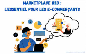 Marketplace B2B : l'essentiell pour les e-commerçants